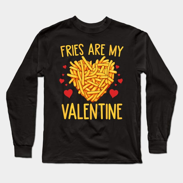 French Fries are My Valentine Fry Lover Valentines Day Tee Long Sleeve T-Shirt by jadolomadolo